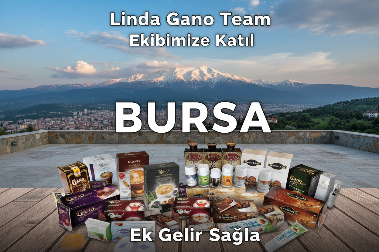 Bursa Gano Excel Ürünleri | Linda Gano Team